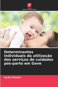 Produktbild: Determinantes individuais da utiliza&ccedil;&atilde;o dos servi&ccedil;os de cuidados p&oacute;s-parto em Gove