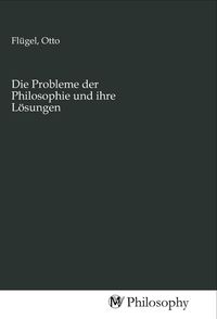 Produktbild: Die Probleme der Philosophie und ihre L&ouml;sungen