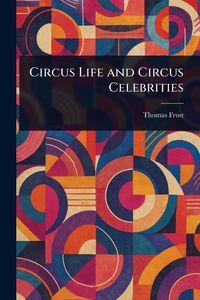 Produktbild: Circus Life and Circus Celebrities