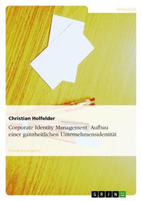 Produktbild: Corporate Identity Management. Aufbau einer ganzheitlichen Unternehmensidentit&auml;t