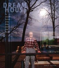 Produktbild: Dream House: An Intimate Portrait of the Philip Johnson Glass House