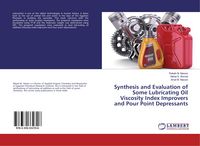 Produktbild: Synthesis and Evaluation of Some Lubricating Oil Viscosity Index Improvers and Pour Point Depressants
