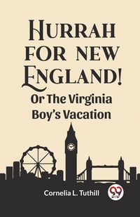 Produktbild: Hurrah for New England! Or The Virginia Boy's Vacation