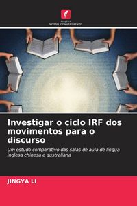 Produktbild: Investigar o ciclo IRF dos movimentos para o discurso