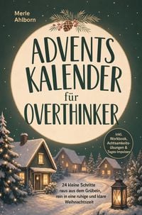 Produktbild: Adventskalender f&uuml;r Overthinker: 24 kleine Schritte raus aus dem Gr&uuml;beln, rein in eine ruhige und klare Weihnachtszeit - inkl. Workbook, Achtsamkeits&uuml;
