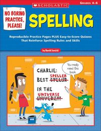 Produktbild: No Boring Practice, Please! Spelling: Reproducible Practice Pages Plus Easy-To-Score Quizzes That Reinforce Spelling Rules and Skills; Grades 4-6