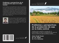 Produktbild: Problemas y perspectivas de la producci&oacute;n de soja en la India central