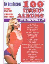 Produktbild: 100 Unhip Albums - That We Should Learn To Love