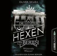 Produktbild: W&uuml;tende Wasser - Die letzten Hexen von Berlin, Folge 1