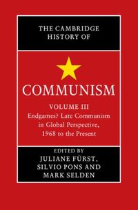 Produktbild: Cambridge History of Communism: Volume 3, Endgames? Late Communism in Global Perspective, 1968 to the Present