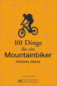 Bild vom Artikel 101 Dinge, die ein Mountainbiker wissen muss vom Autor Carsten Schymik