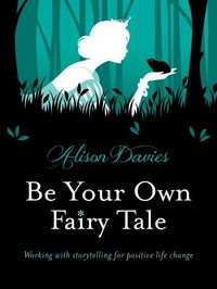 Bild vom Artikel Be Your Own Fairy Tale: Unlock Your Future with Creative Exercises Inspired by Storytelling vom Autor Alison Davies