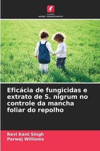Produktbild: Efic&aacute;cia de fungicidas e extrato de S. nigrum no controle da mancha foliar do repolho
