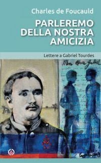 Produktbild: Parleremo della nostra amicizia. Lettere a Gabriel Tourdes