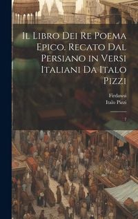 Produktbild: Il libro dei re poema epico. Recato dal persiano in versi italiani da Italo Pizzi: 7