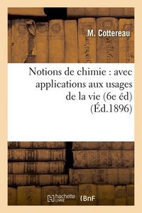Produktbild: Notions de chimie: avec applications aux usages de la vie (6e &eacute;d) (&Eacute;d.1896)