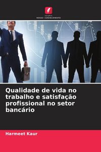 Produktbild: Qualidade de vida no trabalho e satisfa&ccedil;&atilde;o profissional no setor banc&aacute;rio