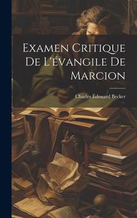 Produktbild: Examen Critique De L'&eacute;vangile De Marcion