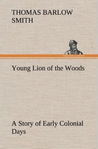 Produktbild: Young Lion of the Woods A Story of Early Colonial Days
