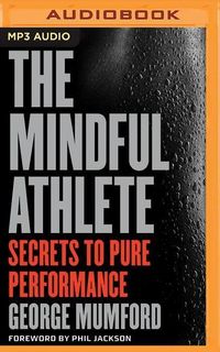 Bild vom Artikel The Mindful Athlete: Secrets to Pure Performance vom Autor George Mumford