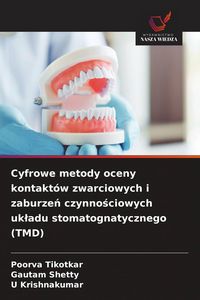 Produktbild: Cyfrowe metody oceny kontakt&oacute;w zwarciowych i zaburze&iquest; czynno&iquest;ciowych uk&iquest;adu stomatognatycznego (TMD)