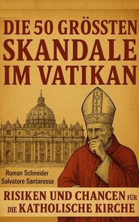 Produktbild: Die 50 gr&ouml;&szlig;ten Skandale im Vatikan
