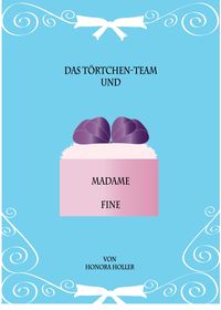 Produktbild: Das T&ouml;rtchen-Team und Madame Fine
