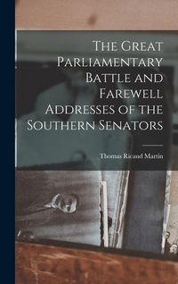 Produktbild: The Great Parliamentary Battle and Farewell Addresses of the Southern Senators