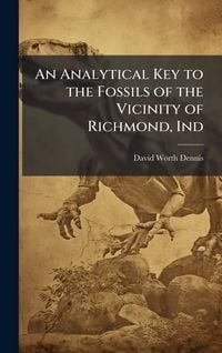 Produktbild: An Analytical Key to the Fossils of the Vicinity of Richmond, Ind