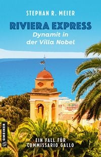 Riviera Express - Dynamit in der Villa Nobel von Stephan R. Meier