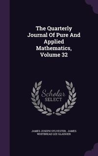 Produktbild: The Quarterly Journal Of Pure And Applied Mathematics, Volume 32