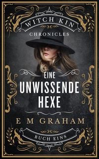 Produktbild: Eine Unwissende Hexe (Witch Kin Chronicles (Deutsche &Uuml;bersetzung, #1)