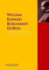 Produktbild: The Collected Works of W. E. Burghardt DuBois