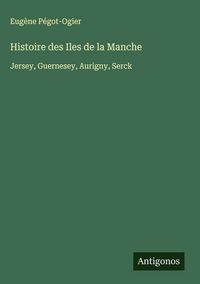 Produktbild: Histoire des Iles de la Manche