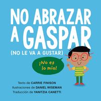 Produktbild: No Abrazar a Gaspar (No Le Va a Gustar) / Don't Hug Doug (He Doesn't Like It) Spanish Edition