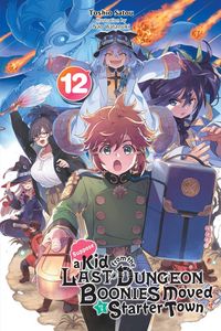 Produktbild: Suppose a Kid from the Last Dungeon Boonies Moved to a Starter Town, Vol. 12 (light novel)