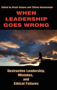 Bild vom Artikel When Leadership Goes Wrong Destructive Leadership, Mistakes, and Ethical Failures (Hc) vom Autor 