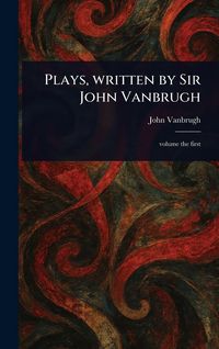 Produktbild: Plays, Written by Sir John Vanbrugh