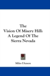 Produktbild: The Vision of Misery Hill: A Legend of the Sierra Nevada