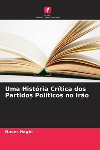 Produktbild: Uma Hist&oacute;ria Cr&iacute;tica dos Partidos Pol&iacute;ticos no Ir&atilde;o