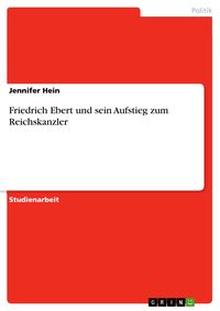 Produktbild: Friedrich Ebert und sein Aufstieg zum Reichskanzler