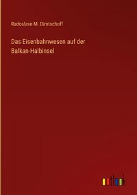 Produktbild: Das Eisenbahnwesen auf der Balkan-Halbinsel