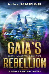 Produktbild: Gaia's Rebellion (Earth Immortal, #2)