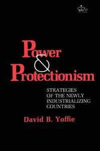 Produktbild: Yoffie, D: Power and Protectionism