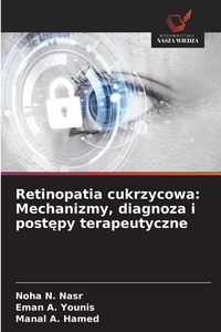 Produktbild: Retinopatia cukrzycowa: Mechanizmy, diagnoza i post&iquest;py terapeutyczne