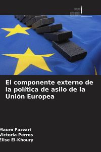 Produktbild: El componente externo de la pol&iacute;tica de asilo de la Uni&oacute;n Europea