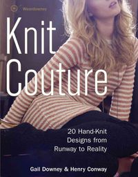 Produktbild: Knit Couture: 20 Hand-Knit Designs from Runway to Reality