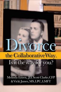 Produktbild: Divorce the Collaborative Way. Is It the Way for You?