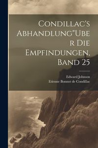 Produktbild: Condillac's Abhandlung"Uber Die Empfindungen, Band 25