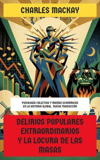 Produktbild: Delirios populares extraordinarios y la locura de las masas